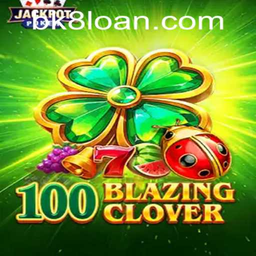 Unveiling the Thrills of 100BlazingClover: A BK8 Gaming Adventure
