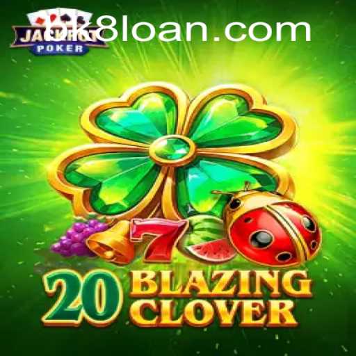 Exploring the Thrills of 20BlazingClover at BK8