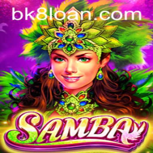 Exploring the Exciting World of Samba: Dive into the Thrilling Game with BK8