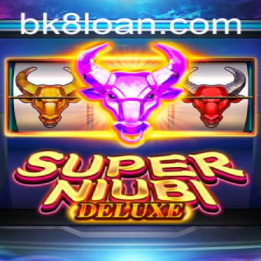 Exploring SuperNiubiDeluxe and BK8: A Comprehensive Guide